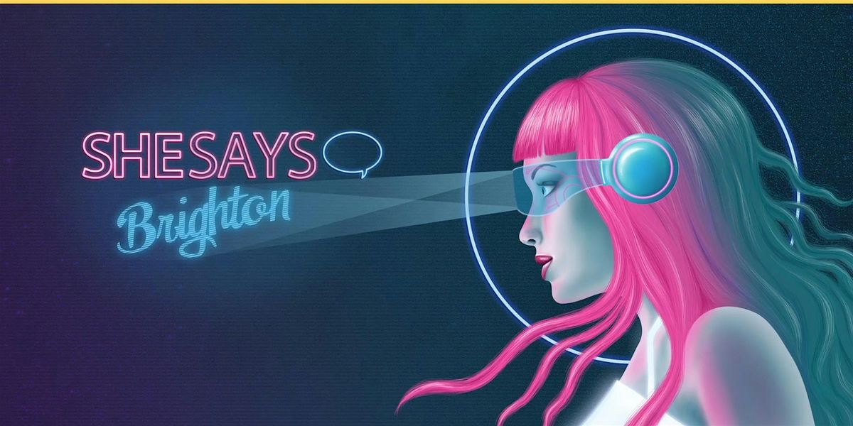 SheSays: Brighton Digital Festival  2024 -THE PROJECTS