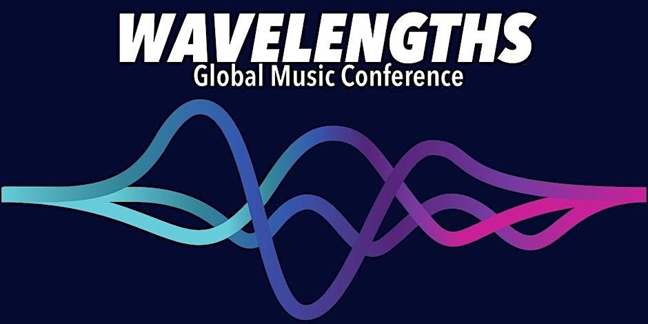2024 Wavelengths: Global Music Conference