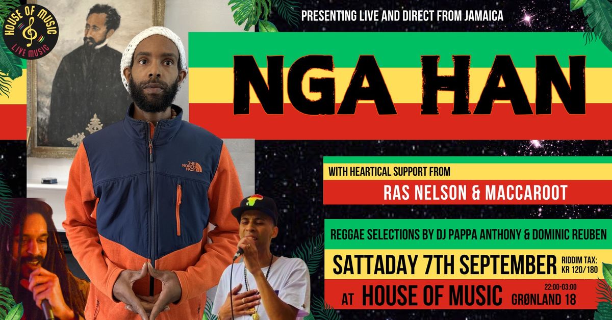 Reggae Concert and Club:  NGA HAN (JA) Live, supp: Ras Nelson, Maccaroot