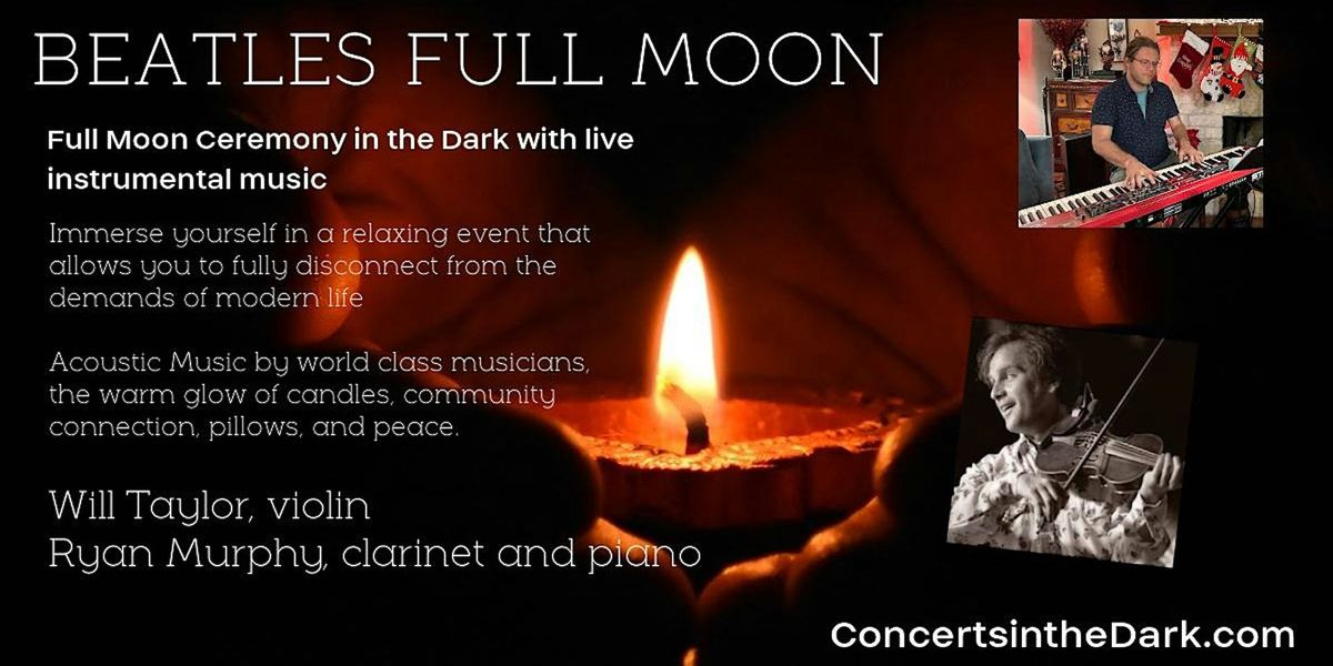 Beatles Full Moon Concert in the Dark with w Live Strings 8-19-24
