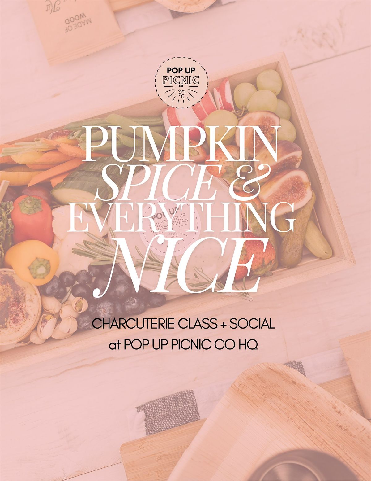 PUMPKIN SPICE + EVERYTHING NICE: Charcuterie Class + Social