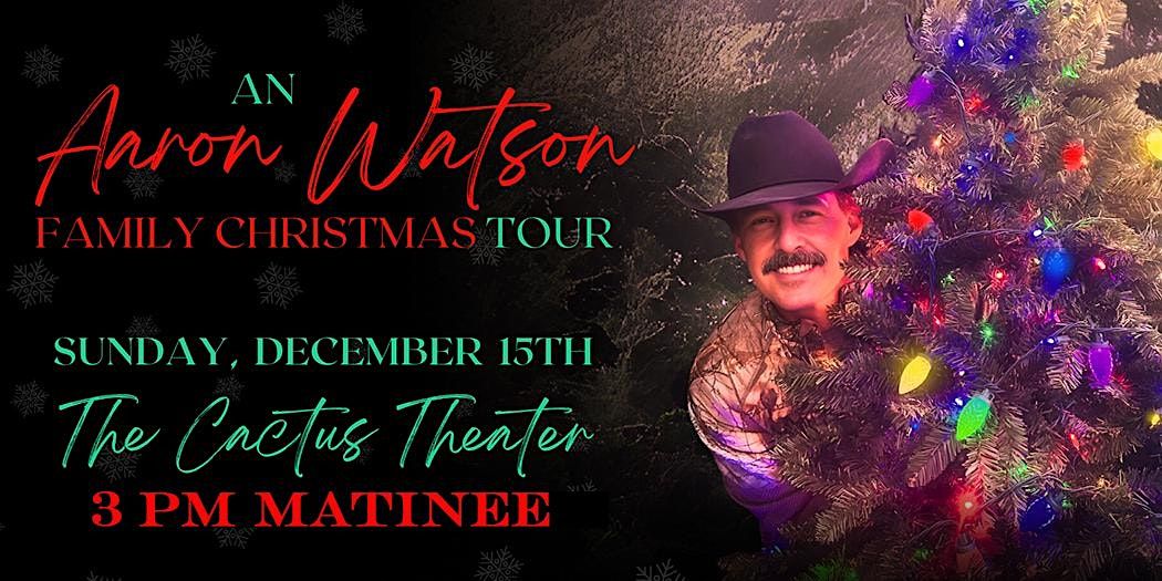 An Aaron Watson Family Christmas - 3 pm Matinee Performance