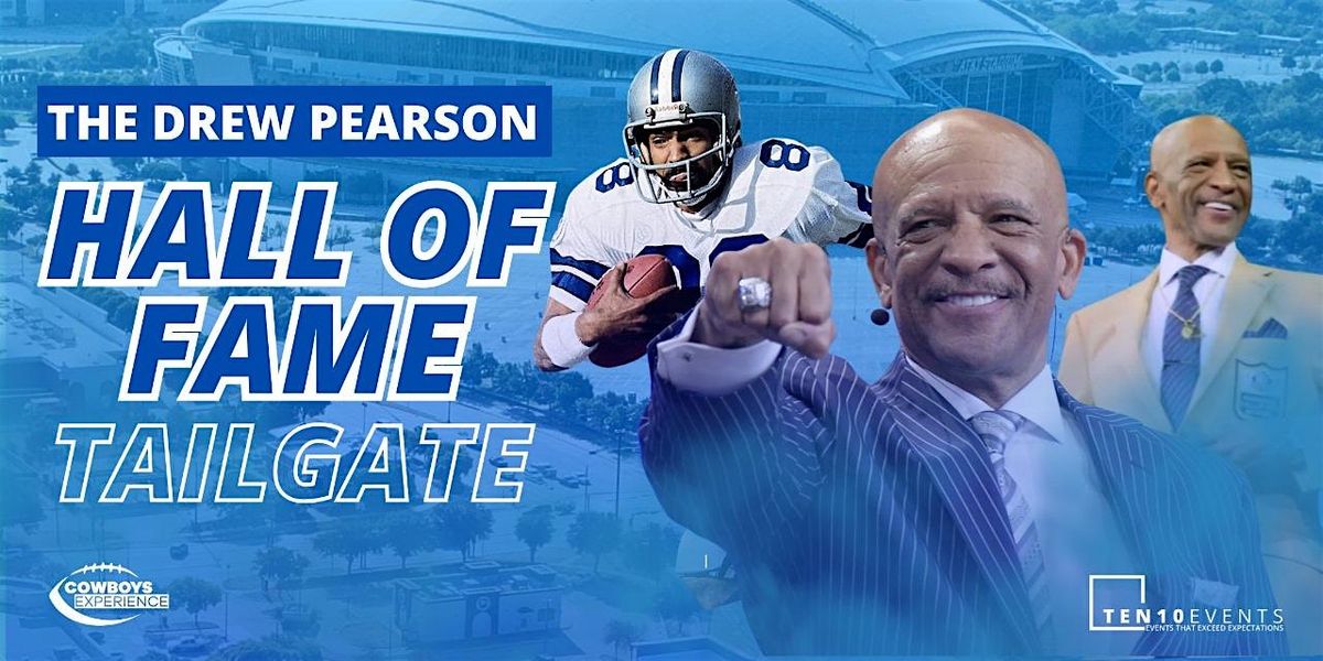 DREW PEARSON HALL OF FAME TAILGATE- Cowboys vs Texans