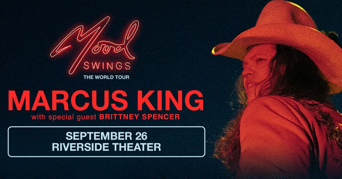Marcus King: Mood Swings The World Tour w\/ Brittney Spencer at Riverside Theater
