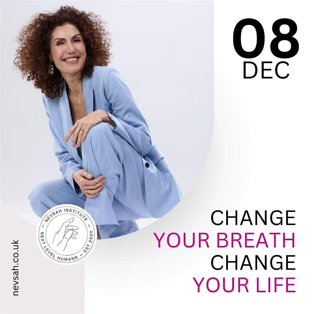 CHANGE YOUR BREATH , CHANGE YOUR LIFE