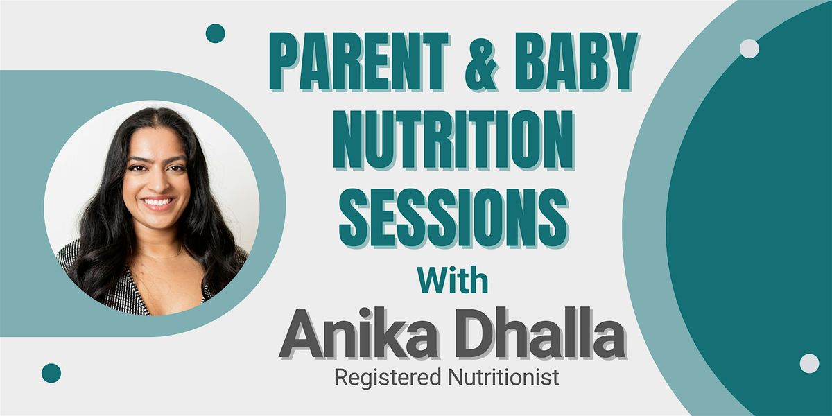 Parent & Baby Nutrition Sessions w\/ Anika Dhalla