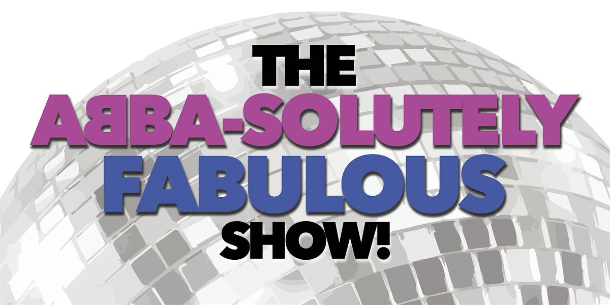 The ABBA-SOLUTELY FABULOUS Show!