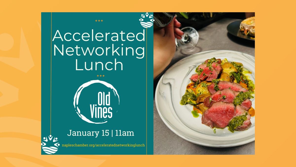 Accelerated Networking Lunch at Old Vines Naples at Mercato