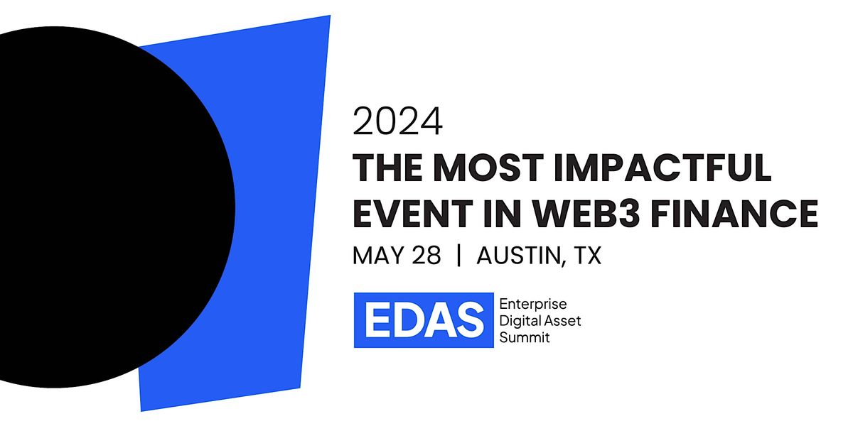 The Enterprise Digital Asset Summit (EDAS) - 2024