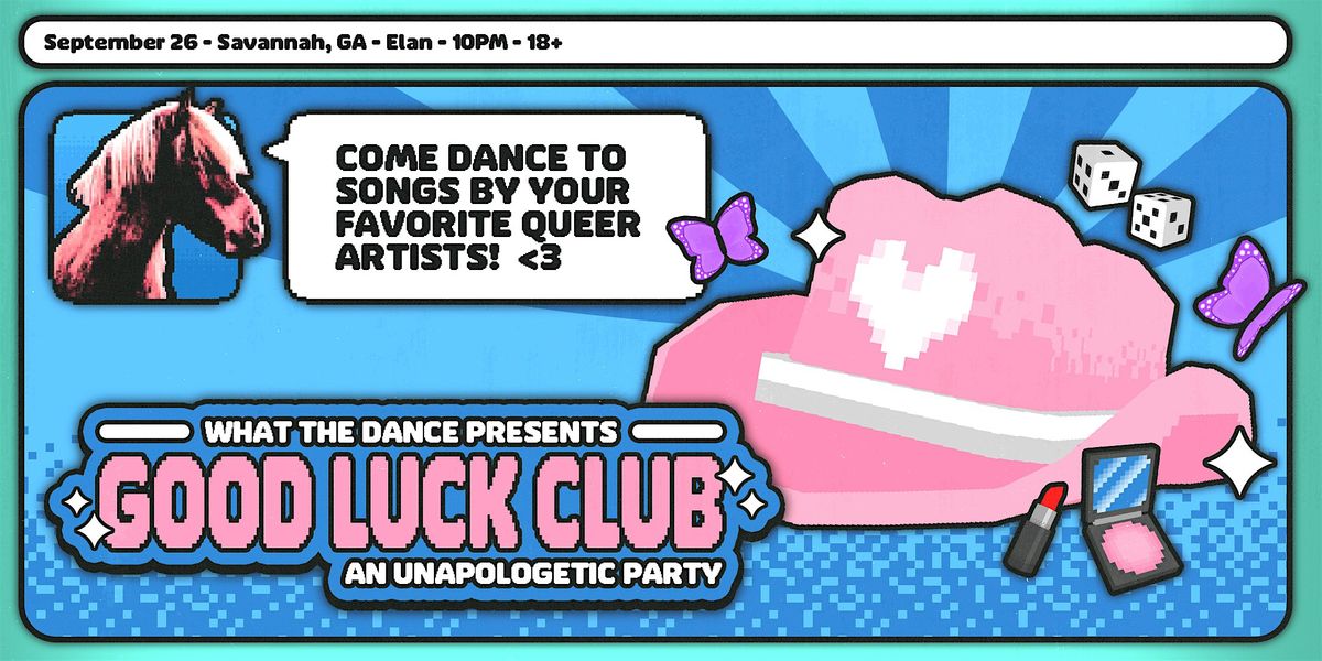 GOOD LUCK CLUB - An Unapologetic Dance Party  @ Elan Savannah(Thu Sep 26th)