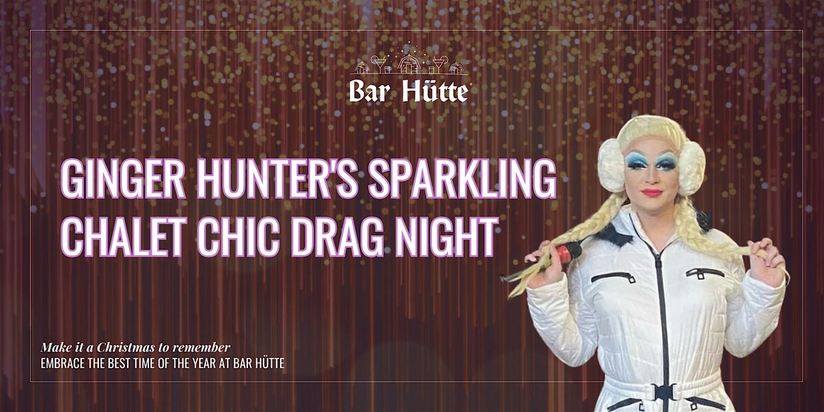 Ginger Hunter's Sparkling Chalet Chic Drag Night