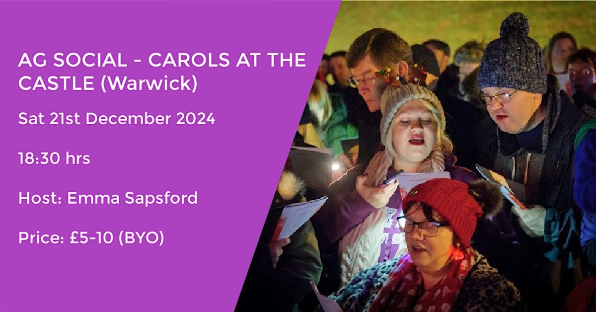 AG SOCIAL - CAROLS AT THE CASTLE - WARWICK CASTLE