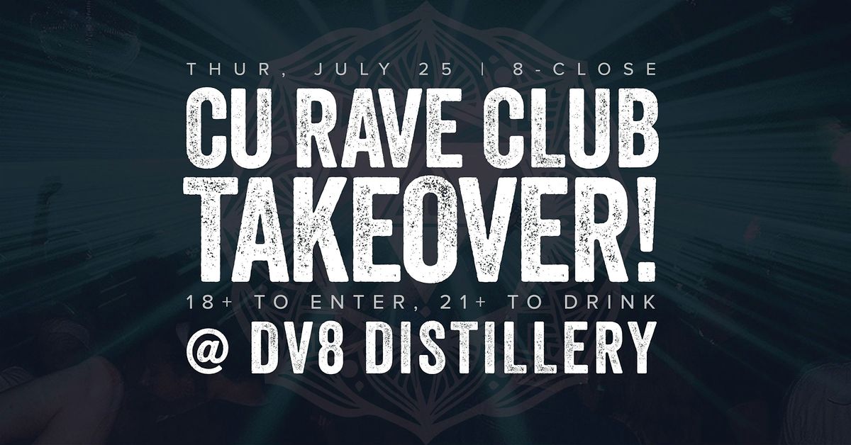 CU Rave Club X DV8 TAKEOVER!