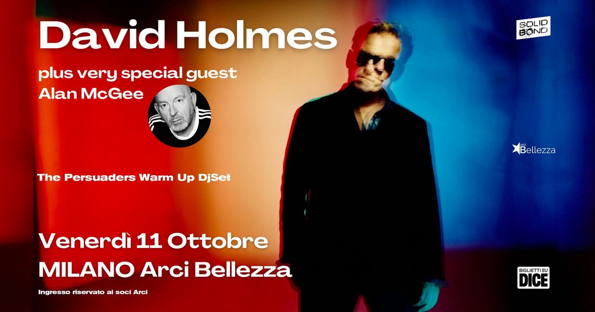 DAVID HOLMES + ALAN MCGEE | Milano, Arci Bellezza + Depo & Henry (The Persuaders) x Brit On