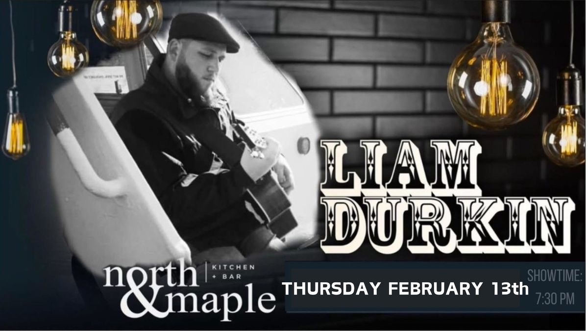 Liam returns to North & Maple \/ Thirsty Thursday 