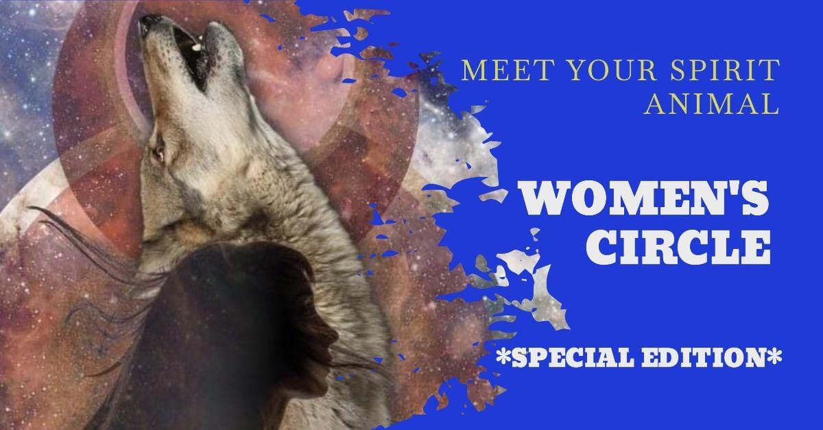 Women's circle \u2022 Meet your Spirit Animal \u2022