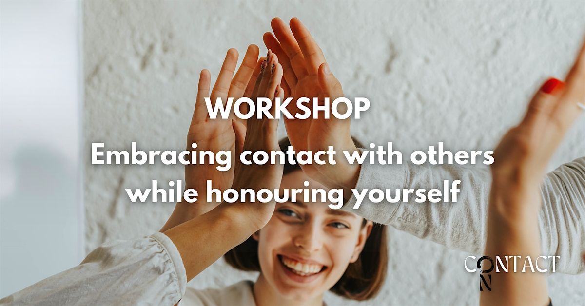 Workshop - Embracing contact with others while honouring yourself