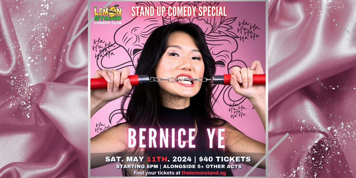Bernice Ye | Saturday, May 10th @ The Lemon Stand Comedy Club