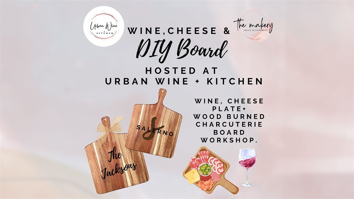 Wine, Cheese + DIY Board July 9th @6:45pm