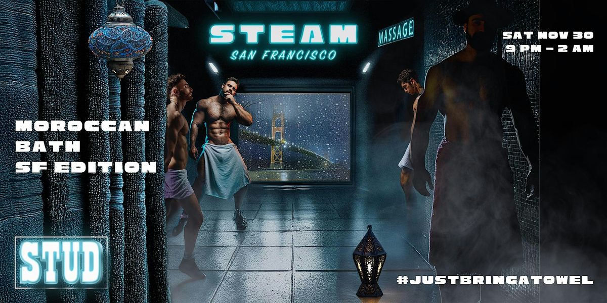 STEAM SF: Moroccan Bath Edition \u2013 LA\u2019s Hottest Towel Party Comes to SF