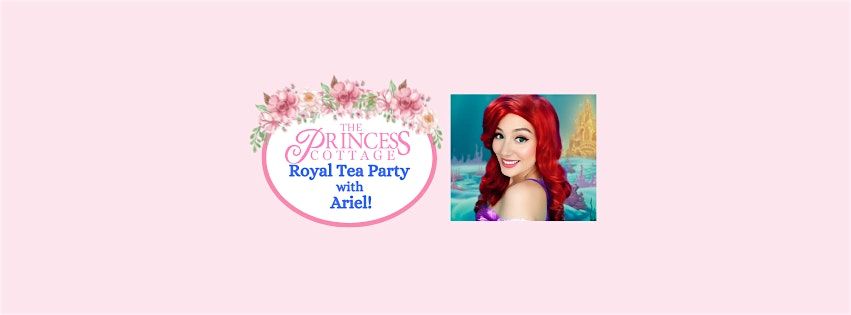 Royal Tea Party with Ariel!