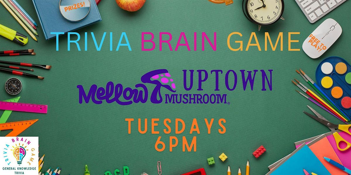 Trivia Brain Game at Mellow Mushroom Uptown - Free Every Tuesday at 6pm