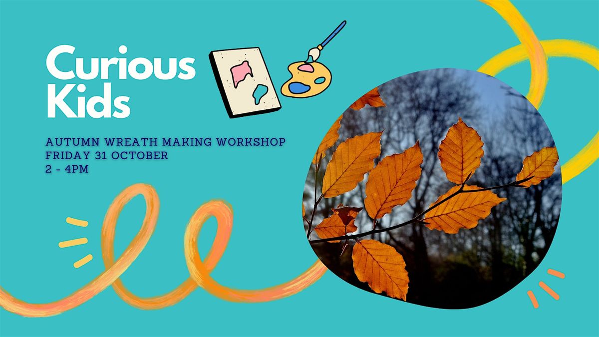 Curious Kids: Autumn Wreath Making Workshop