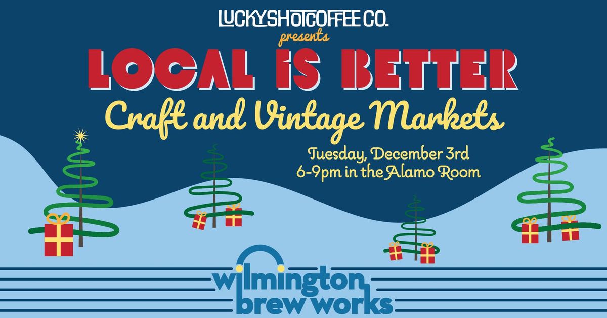 LOCAL IS BETTER - Craft & Vintage Market at WBW