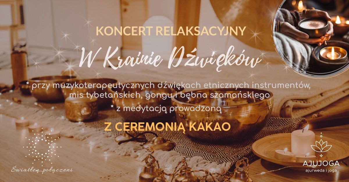 \u015awi\u0105teczny koncert relaksacyjny z ceremoni\u0105 kakao i mantrami "W Krainie D\u017awi\u0119k\u00f3w"