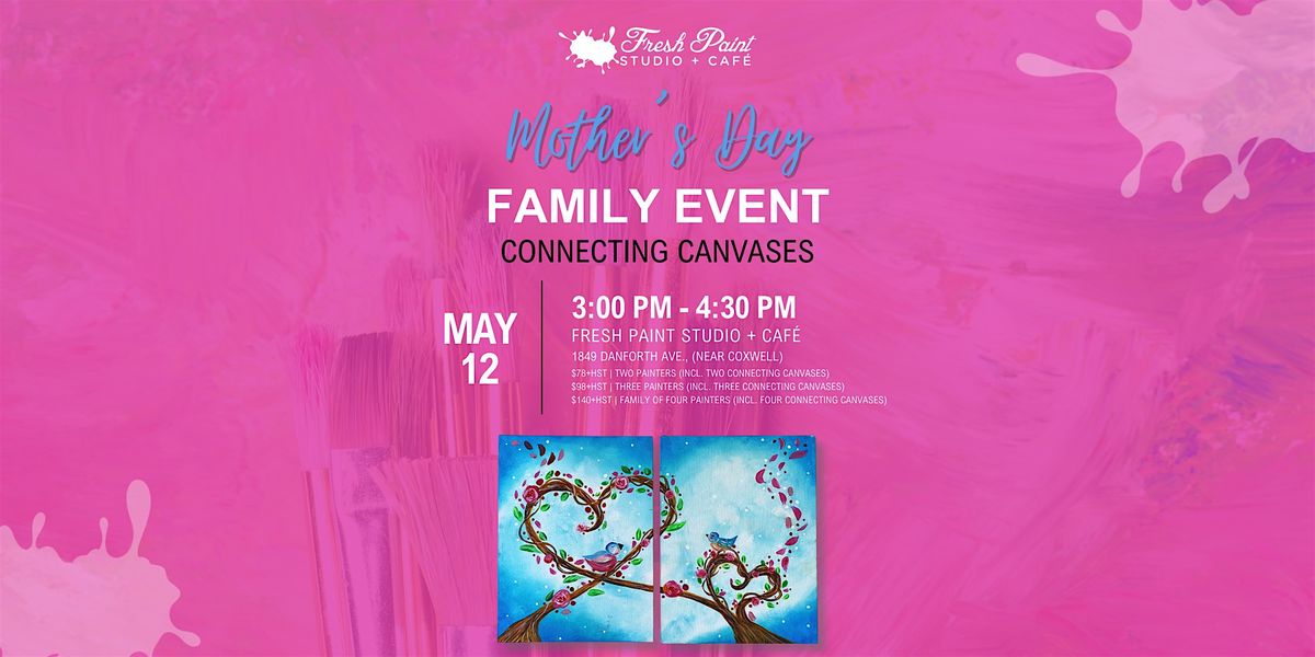 Mother's Day Family Event - Connecting Canvases