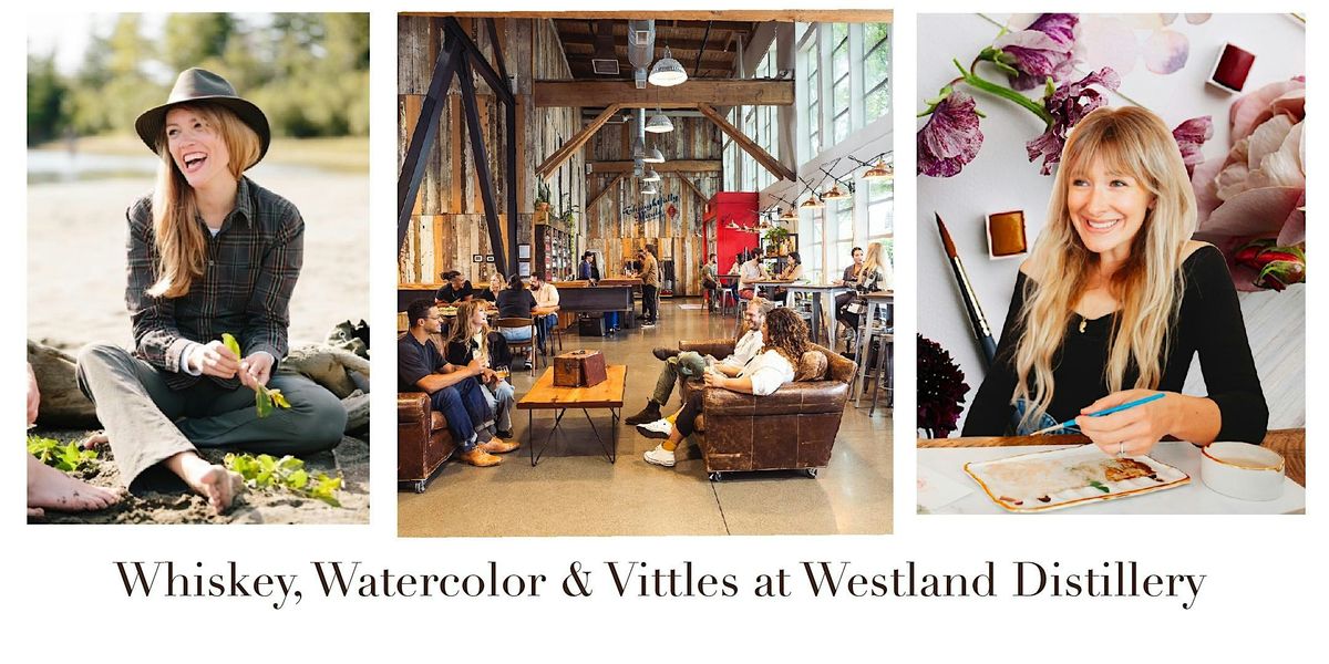 Whiskey, Watercolor & Vittles at Westland Distillery in Seattle