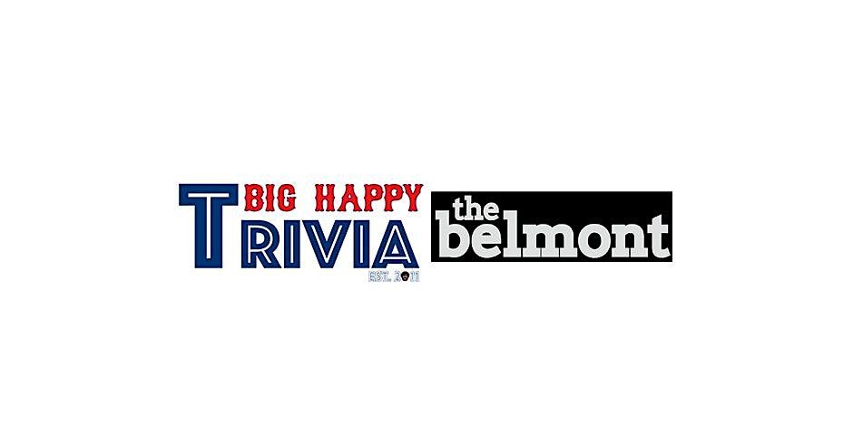 Big Happy Trivia - The Belmont - Every Tuesday at 9PM