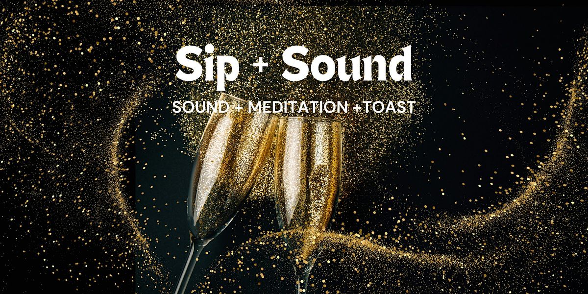 Ring in the New Year with Sip + Sound