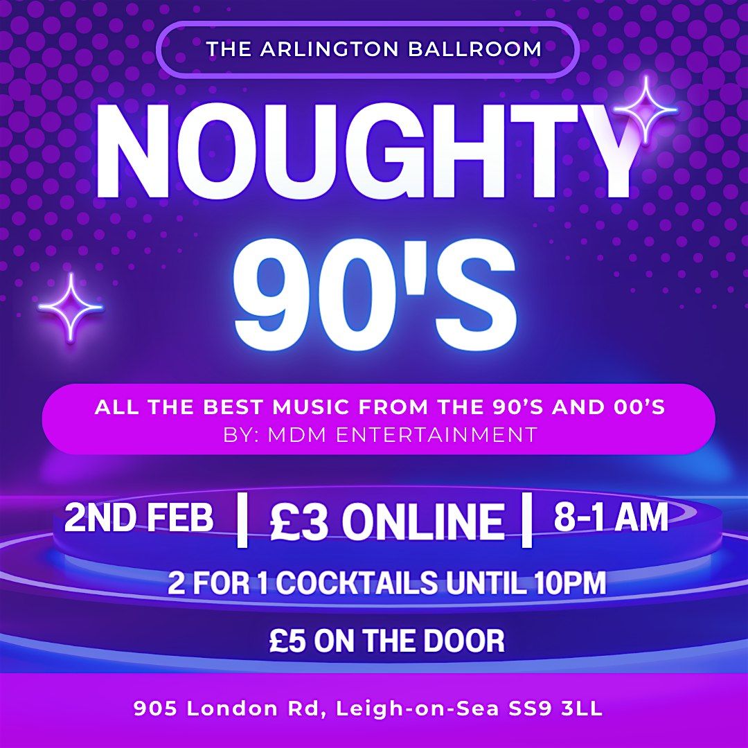 Noughty 90's at The Arlington Ballroom