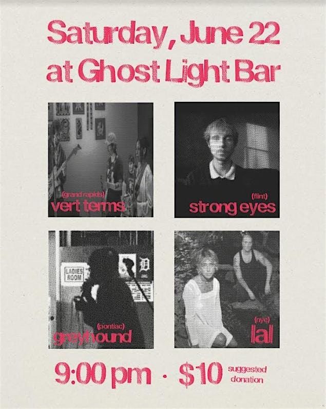 Vert Terms, Strong Eyes, Greyhound, and lal LIVE @ Ghost Light