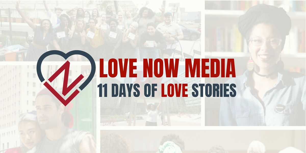 Love Now Media Presents: 11 Days of Love Stories