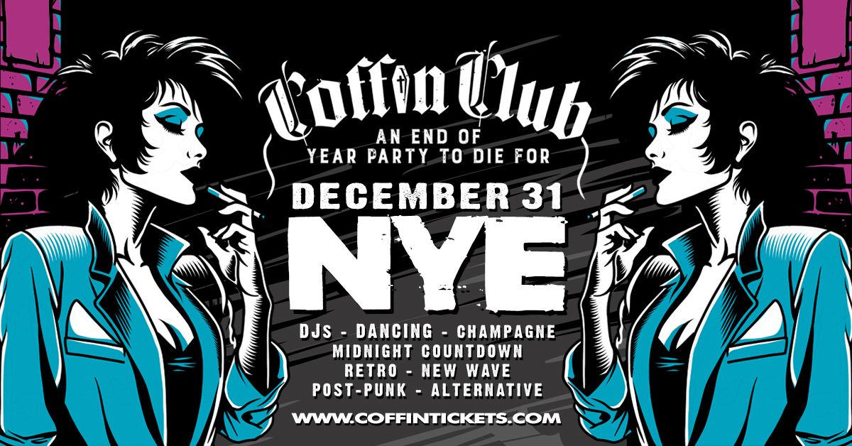 Coffin Club NYE \ud83d\udc80 Dec 31 \ud83d\udc80 An End Of Year Party To Die For!