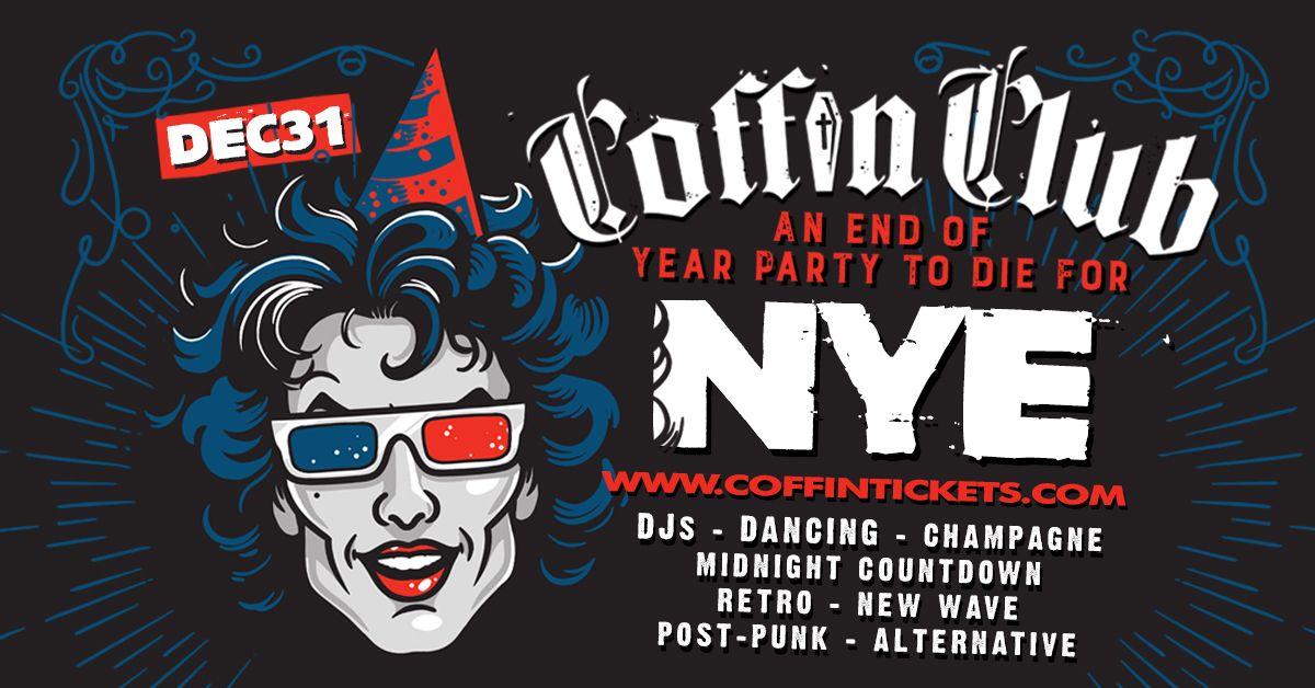 Coffin Club NYE ? Dec 31 ? An End Of Year Party To Die For!