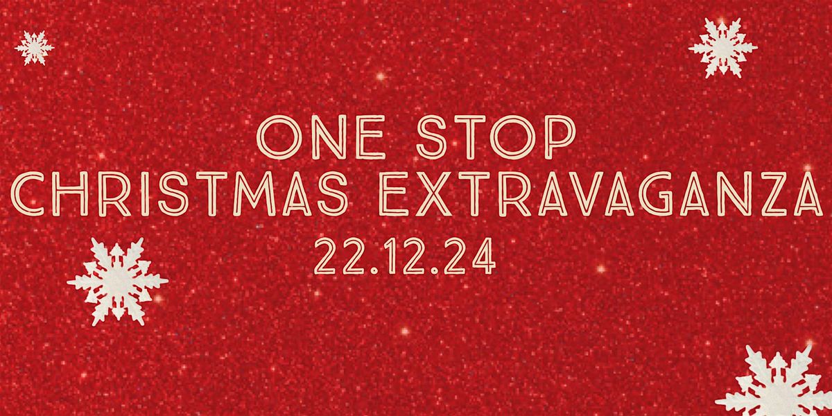 One Stop Christmas Extravaganza!