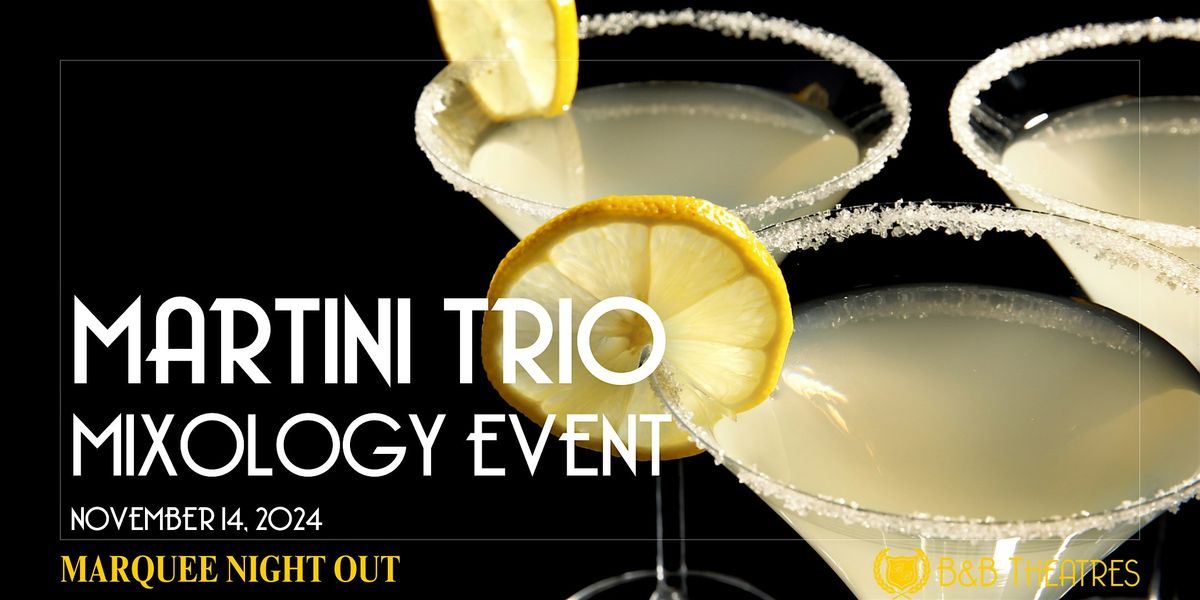 Marquee Night Out - Martini Trio Mixology Tasting - Topeka