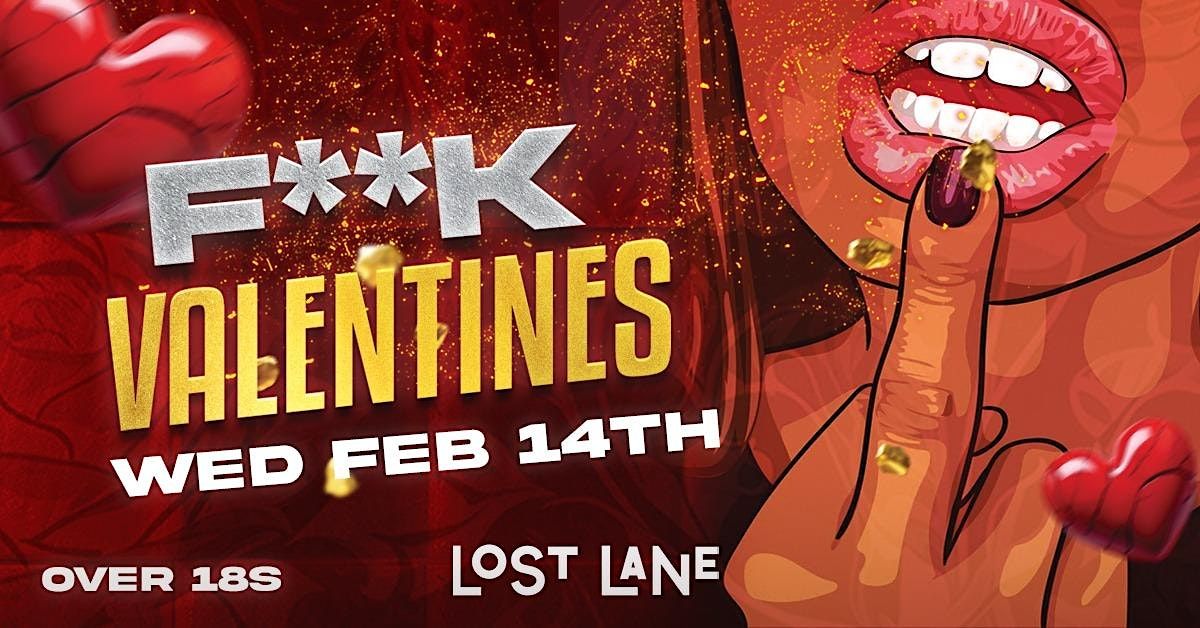 F**K Valentines @ Lost Lane - \u20ac3.50 Drinks - Over 18s - Guestlist Tickets