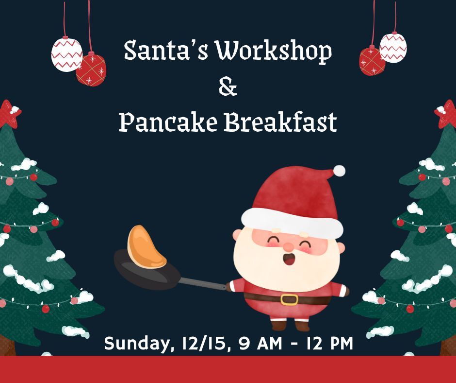 Santa's Workshop & Pancake Breakfast