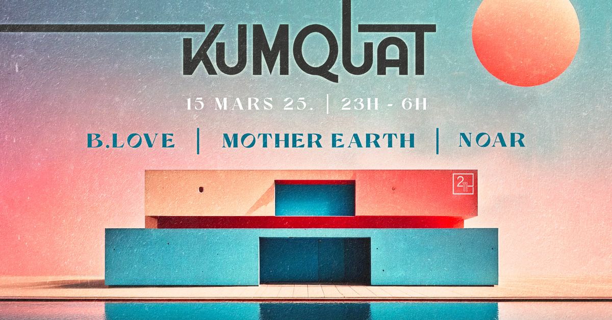 Kumquat w\/ B.Love, Mother Earth, Noar