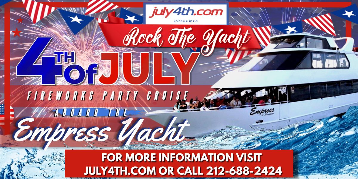 Rock the Yacht: 4th of July Fireworks Party Cruise Aboard Empress Yacht