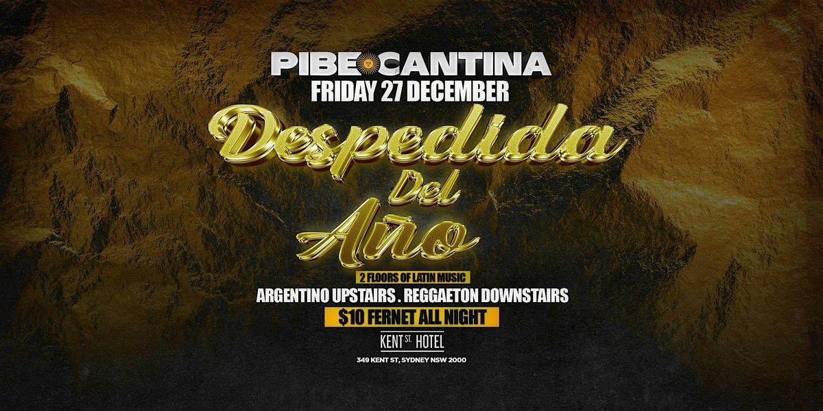 Pibe Cantina x Despedida del A\u00f1o | Fri 27 Dec | Kent St Hotel