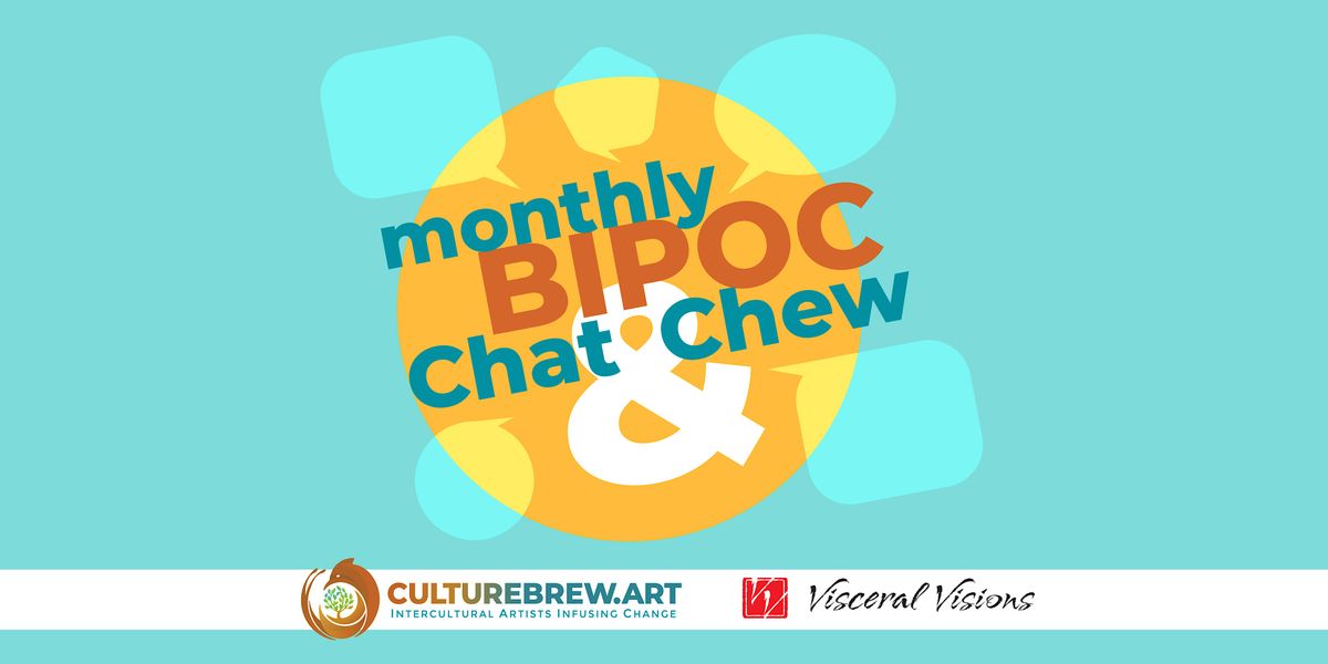 BIPOC Chat & Chew: ADDING NEW TECHNOLOGIES TO OUR ARTISTIC PRACTICES