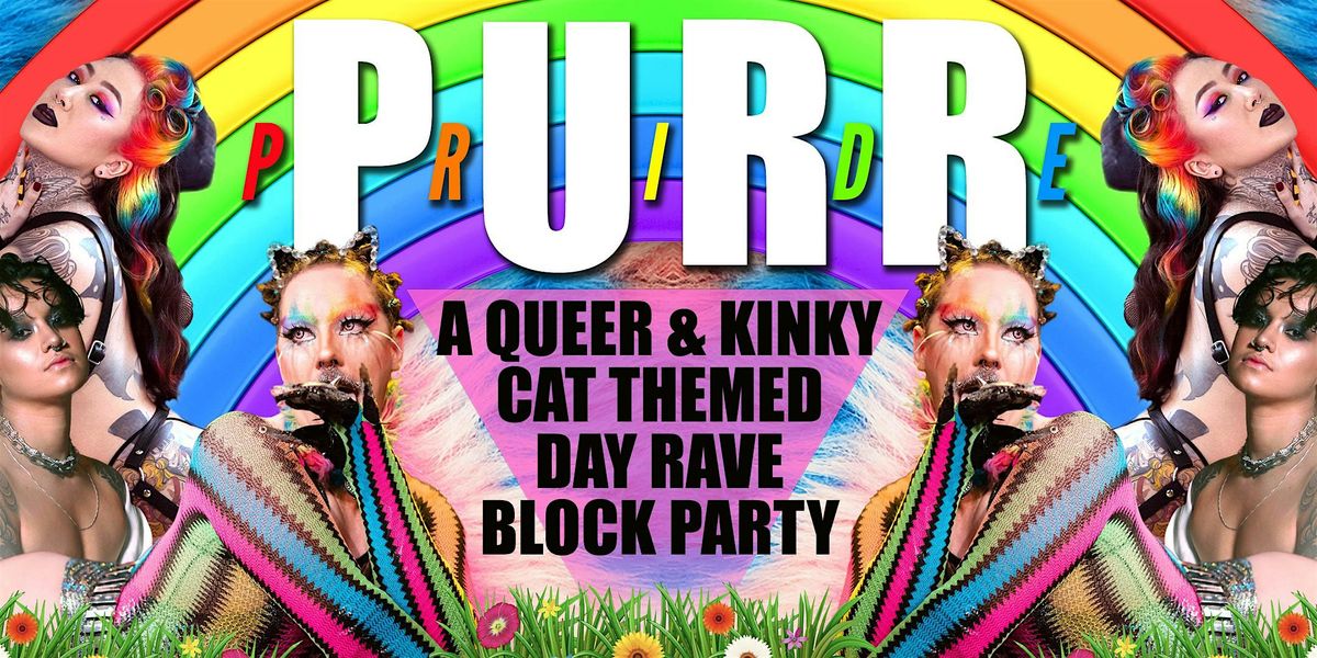 PURR \ufe0fPRIDE \ufe0f - Day Rave Block Party - GET TICKETS