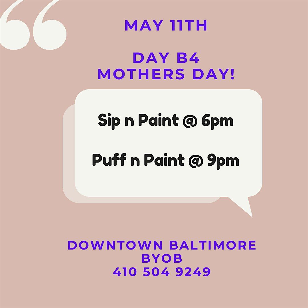 The Day Before Mothers Day! Puff n Paint @ Baltimore's BEST Art Gallery!