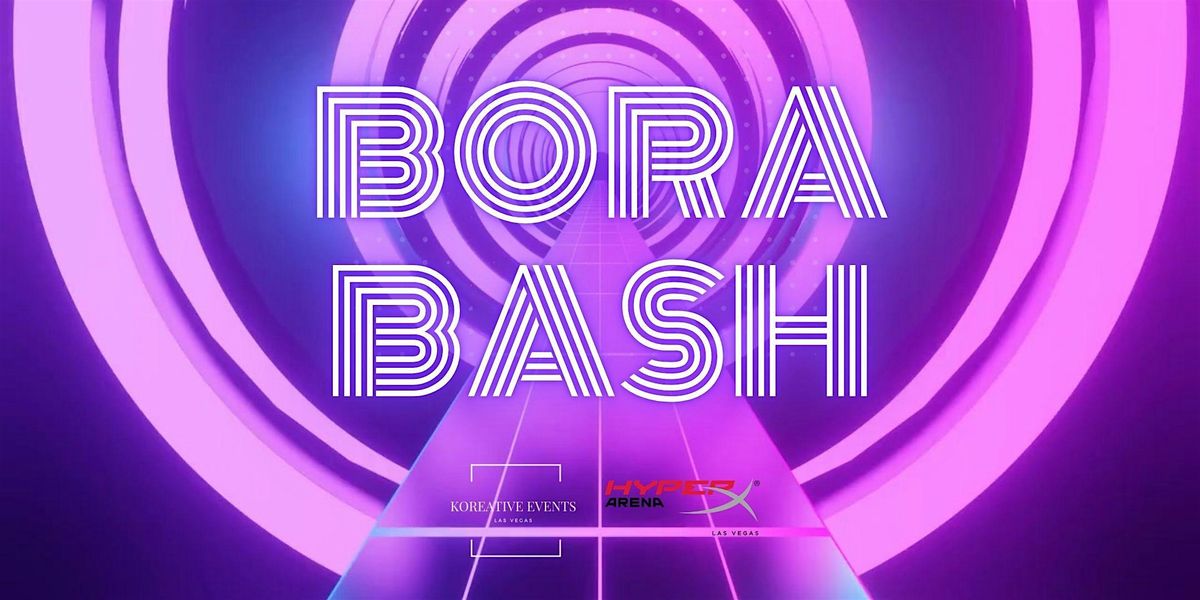 Bora Bash
