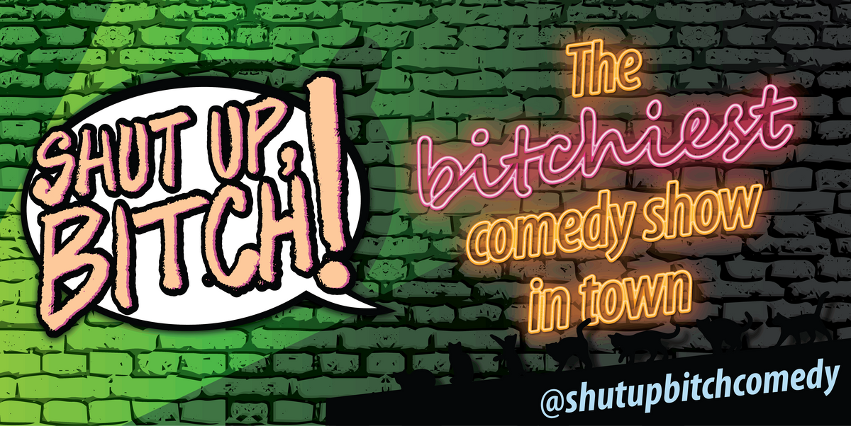 Shut Up, B\u00a1tch! \u2022 Stand-Up Comedy in English